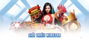 Giới thiệu Kubet