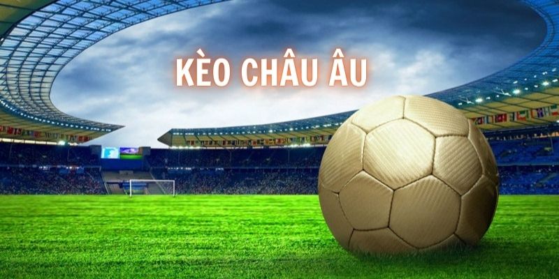 Định nghĩa kèo châu Âu Kubet