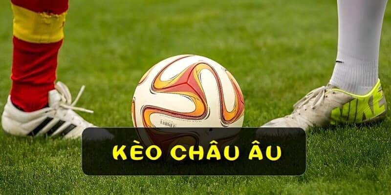 Kèo châu Âu Kubet các trường hợp xảy ra